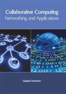 Collaborative Computing: Networking and Applications by Morrow, Leland