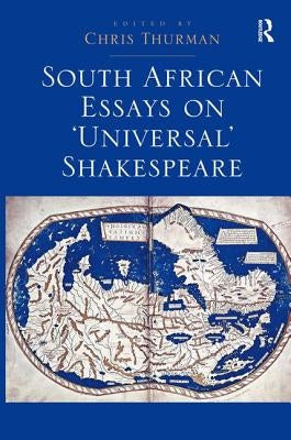 South African Essays on 'Universal' Shakespeare by Thurman, Chris
