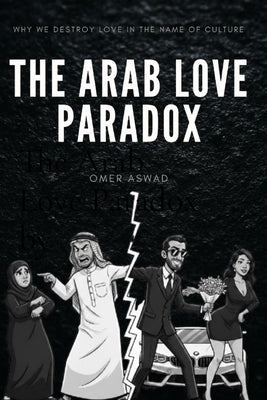 The Arab Love Paradox by Aswad