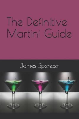 The Definitive Martini Guide by Kooper, Koop