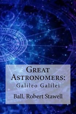 Great Astronomers: Galileo Galilei by Hollybooks