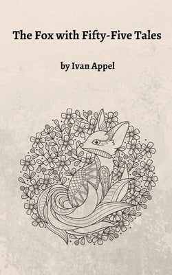 The Fox with Fifty-Five Tales by Appel, Ivan