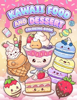Kawaii Food and Dessert Coloring Book: Cute Sweet Treats, Cupcake, and Candy Easy Coloring for Kids and Adult by Leriza May