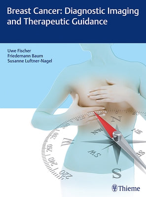 Breast Cancer: Diagnostic Imaging and Therapeutic Guidance by Fischer, Uwe