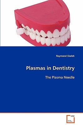 Plasmas in Dentistry by Sladek, Raymond
