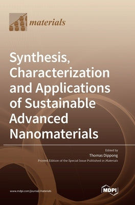 Synthesis, Characterization and Applications of Sustainable Advanced Nanomaterials by Dippong, Thomas