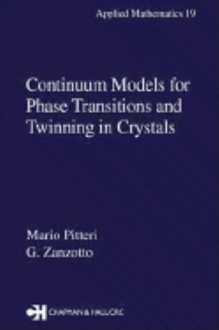 Continuum Models for Phase Transitions and Twinning in Crystals by Pitteri, Mario