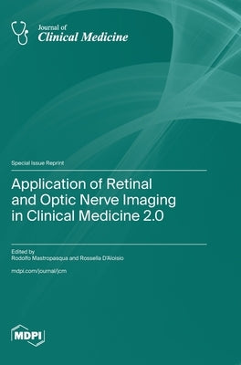 Application of Retinal and Optic Nerve Imaging in Clinical Medicine 2.0 by Mastropasqua, Rodolfo