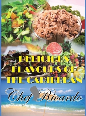 Delicious Flavours of the Caribbean by Chef Ricardo