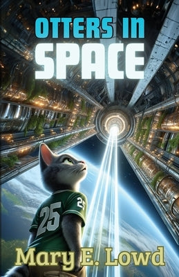 Otters In Space by Lowd, Mary E.