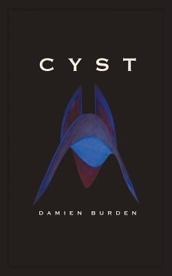 Cyst by Burden, Damien