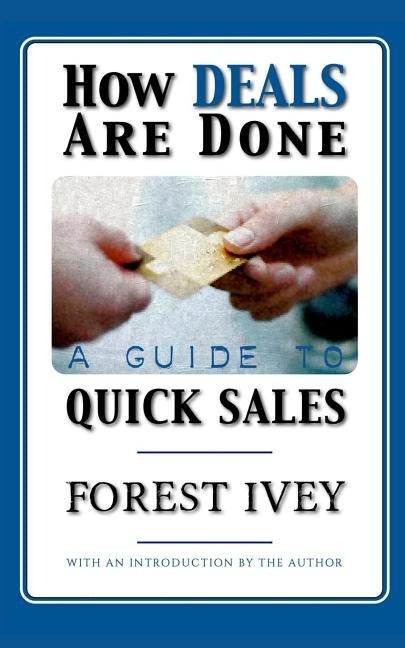 How Deals are Done: A Guide to Quick Sales by Ivey, Forest F.
