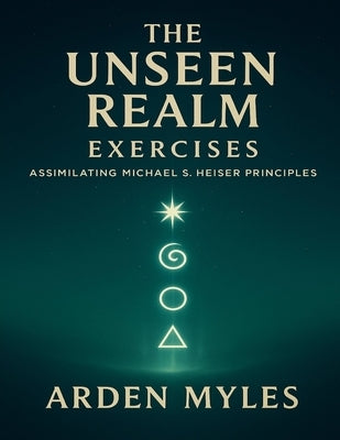 The Unseen Realm Exercises: Assimilating Michael S. Heiser Principles by Myles, Arden