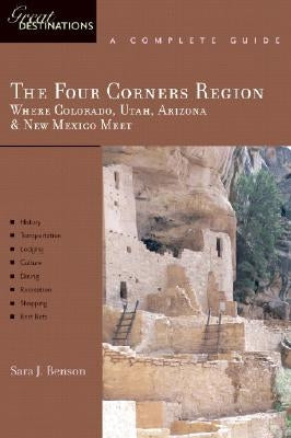 Explorer's Guide the Four Corners Region: Where Colorado, Utah, Arizona & New Mexico Meet: A Great Destination by Benson, Sara J.