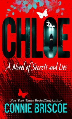 Chloe: A Novel of Secrets and Lies by Briscoe, Connie