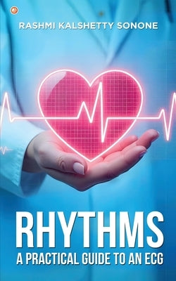 Rhythms: A practical guide to an ECG by Sonone, Rashmi Kalshetty