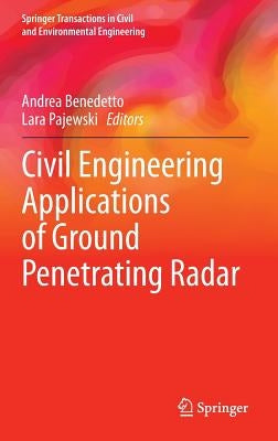 Civil Engineering Applications of Ground Penetrating Radar by Benedetto, Andrea