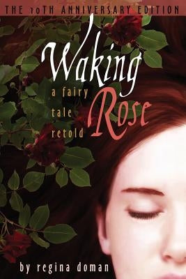 Waking Rose: A Fairy Tale Retold by Doman, Regina