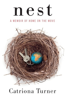 Nest: A memoir of home on the move by Turner, Catriona