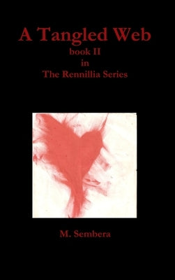 A Tangled Web: book II in The Rennillia Series by Sembera, M.