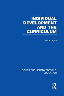 Individual Development and the Curriculum by Egan, Kieran