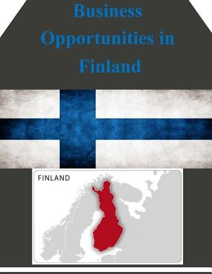 Business Opportunities in Finland by U. S. Department of Commerce