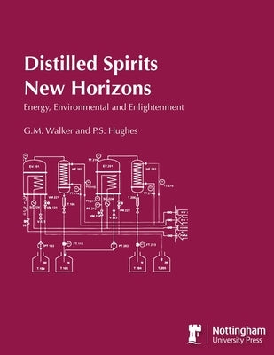 Distilled Spirits New Horizons: Energy, Environmental and Enlightenment by Walker, G. M.
