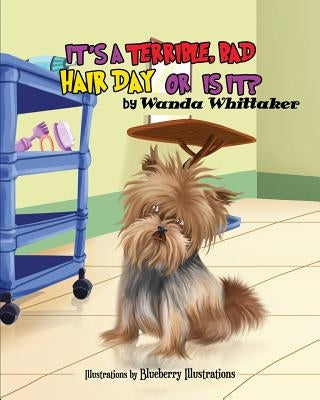 It's a terrible, bad hair day or is it? by Whittaker, Wanda
