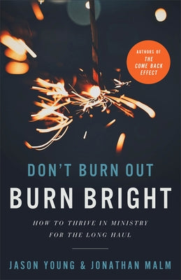 Don't Burn Out, Burn Bright: How to Thrive in Ministry for the Long Haul by Young, Jason