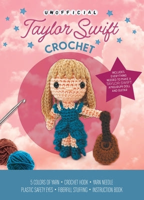 Unofficial Taylor Swift Crochet Kit: Includes Everything to Make a Taylor Swift Amigurumi Doll! by Galusz, Katalin