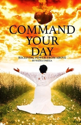 Command your Day: (Receive power from above) by Omega, Nadia