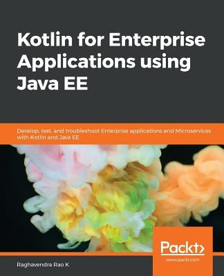Kotlin for Enterprise Applications using Java EE by Rao, Raghavendra K.