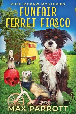 Funfair Ferret Fiasco: A Cozy Animal Mystery by Parrott, Max