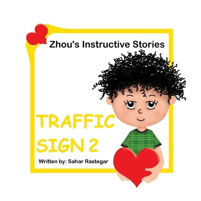 Traffic Sign 2: Zhou's Instructive Stories by Rastegar, Sahar