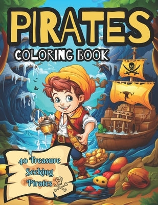Pirate Coloring Book: 40 Treasure Hunting Pirates to Color: Coloring Book for Kids Ages 4 to 12 by Meppelink, Matt