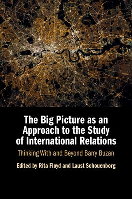 The Big Picture as an Approach to the Study of International Relations by Floyd, Rita