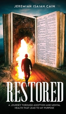 Restored: A Journey through Adoption and Mental Health that lead to My Purpose by Isaiah Cain, Jeremiah