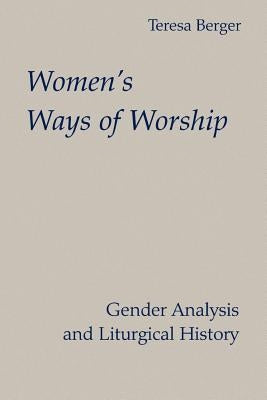 Women's Ways of Worship by Berger, Teresa
