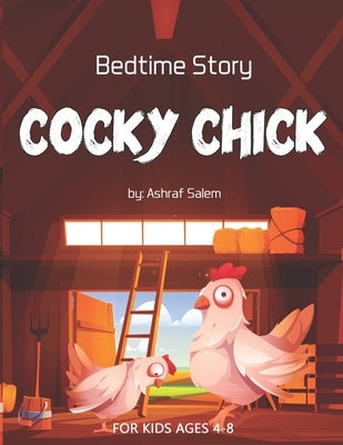 Bedtime Story (Cocky Chick) For Kids ages 4-8: Short Story for kids, Bedtime Stories, Children's Illustrated story with 10 Coloring Pages for Fun TIME by Salem, Ashraf