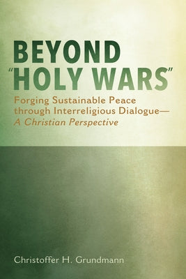 Beyond Holy Wars by Grundmann, Christoffer H.