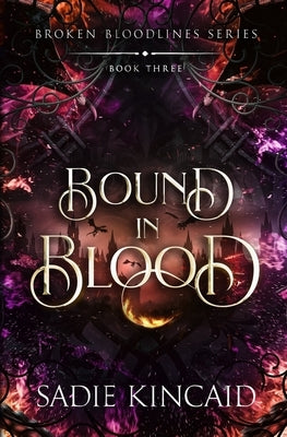Bound in Blood: Broken Bloodlines Book 3 by Kincaid, Sadie