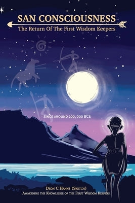 San Consciousness: The Return of The First Wisdom Keepers by Hanns, Deon Colin