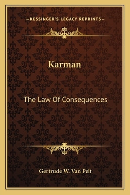 Karman: The Law Of Consequences by Van Pelt, Gertrude W.