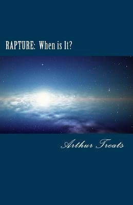 Rapture: When is It? by Treats, Arthur