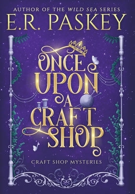 Once Upon a Craft Shop by Paskey, E. R.