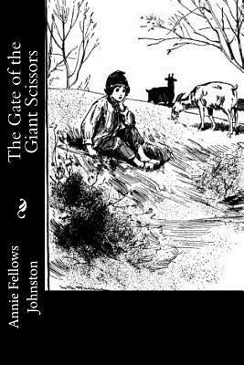 The Gate of the Giant Scissors by Johnston, Annie Fellows