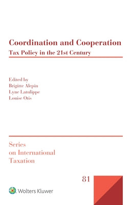 Coordination and Cooperation: Tax Policy in the 21st Century by Alepin, Brigitte