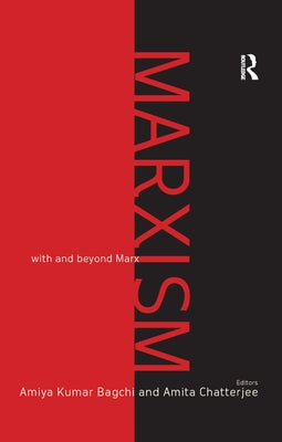 Marxism: With and Beyond Marx by Bagchi, Amiya