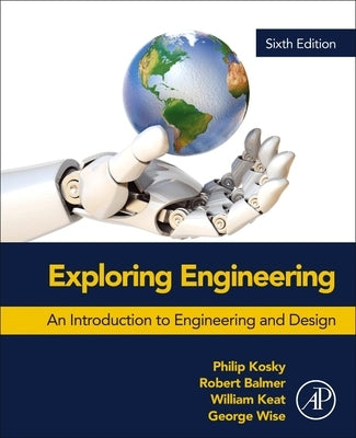 Exploring Engineering: An Introduction to Engineering and Design by Balmer, Robert