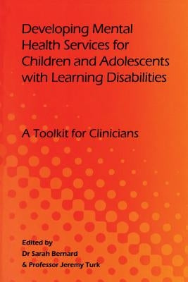 Developing Mental Health Services for Children and Adolescents with Learning Disabilities by Bernard, Sarah